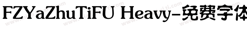 FZYaZhuTiFU Heavy字体转换